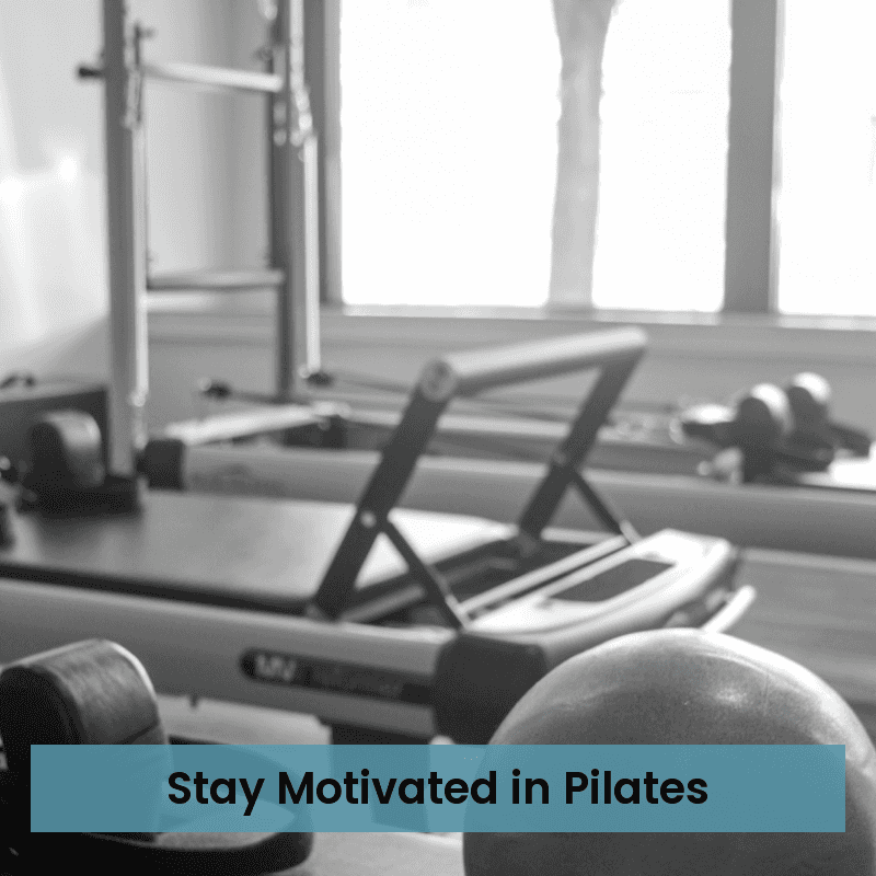Staying Motivated to Practice Pilates: Your Comprehensive Guide
